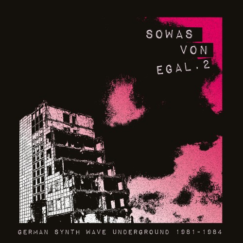 Sowas Von Egal 2 - German Synth Wave Underground 1981-1984