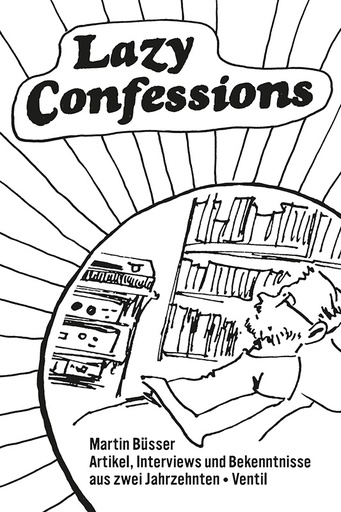 [9783955751333] Lazy Confessions Artikel, Interviews und Bekenntnisse aus zwei Jahrzehnten